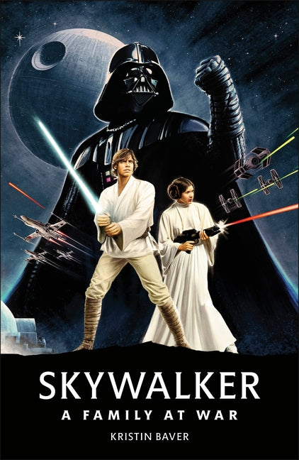 Star Wars Skywalker a Family at War by Baver, Kristin