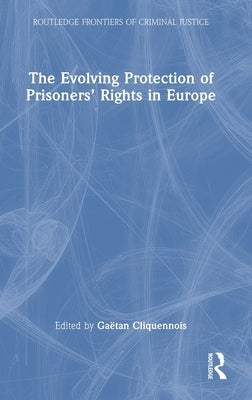The Evolving Protection of Prisoners' Rights in Europe by Cliquennois, Gaëtan