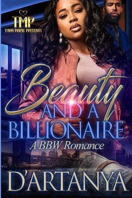 Beauty & a Billionaire: A Bbw Romance by D'Artanya