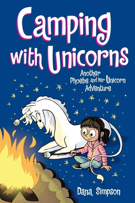 Camping with Unicorns (Phoebe and Her Unicorn Series Book 11), Volume 11: Another Phoebe and Her Unicorn Adventure by Simpson, Dana