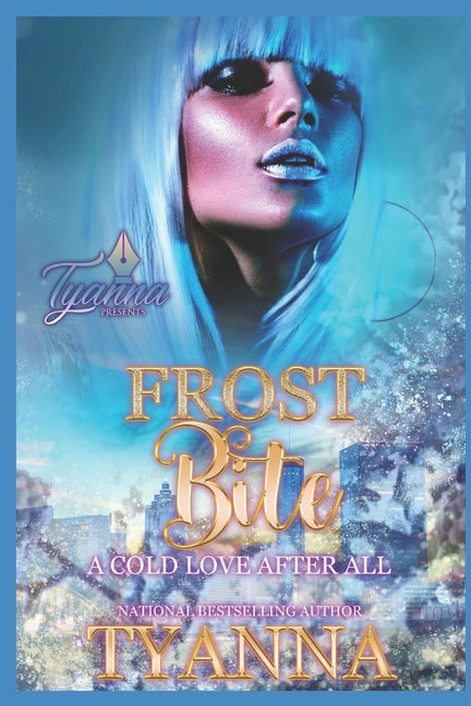 Frost Bite: A Cold Love After All by Tyanna