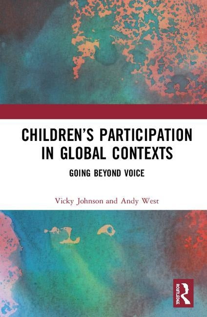 Children's Participation in Global Contexts: Going Beyond Voice by Johnson, Vicky