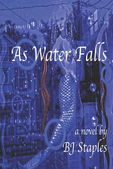 As Water Falls by Staples, Bj