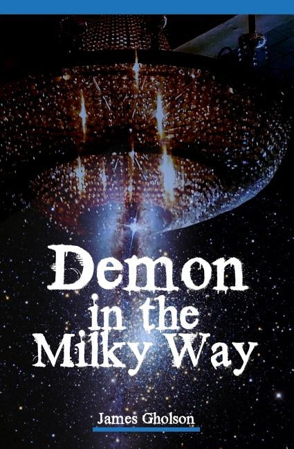 Demon in the Milky Way by Gholson Jr, James