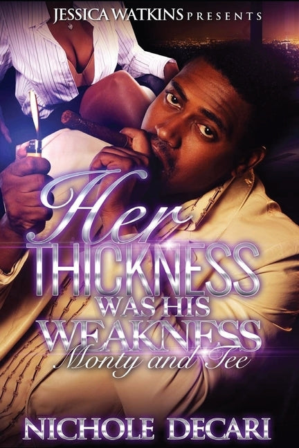 Her Thickness Was His Weakness by Decari, Nichole