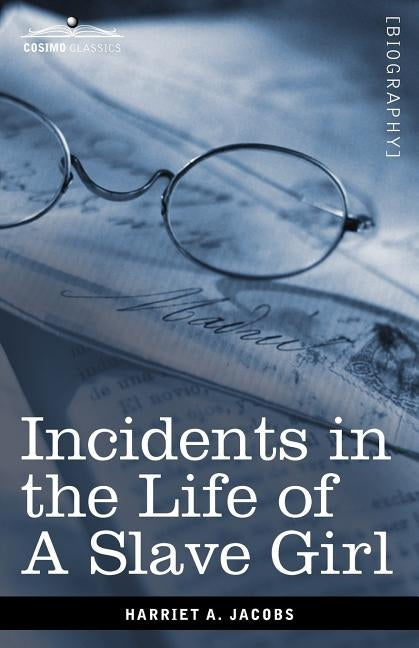 Incidents in the Life of a Slave Girl by Jacobs, Harriet Ann
