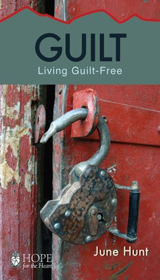 Guilt: Living Guilt Free by Hunt, June