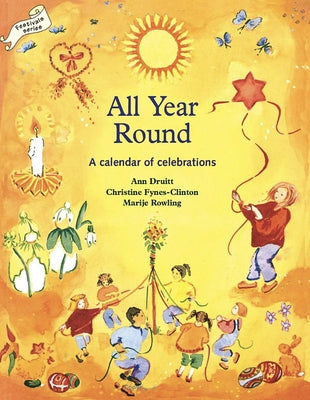 All Year Round: A Calendar of Celebrations by Druitt, Ann