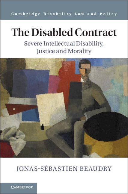 The Disabled Contract: Severe Intellectual Disability, Justice and Morality by Beaudry, Jonas-Sébastien