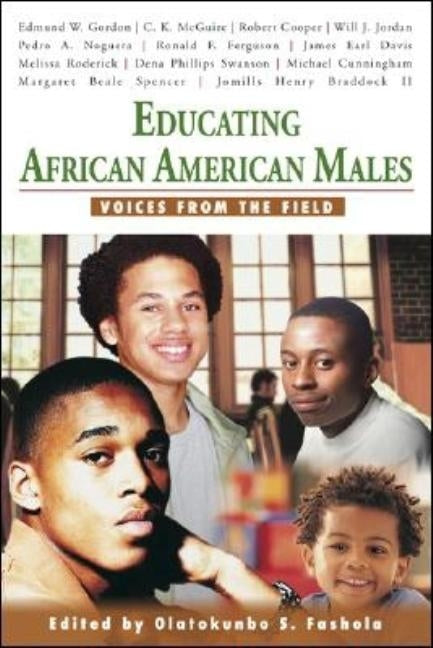 Educating African American Males: Voices from the Field by Fashola, Olatokunbo S.