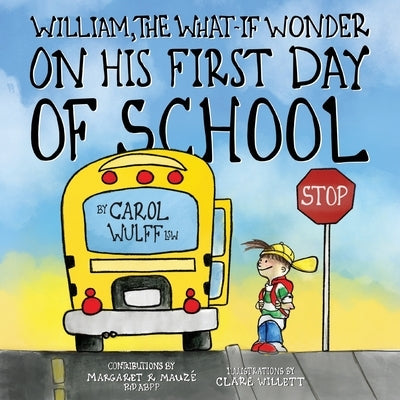 William, The What-If Wonder: On His First Day of School by Wulff, Carol