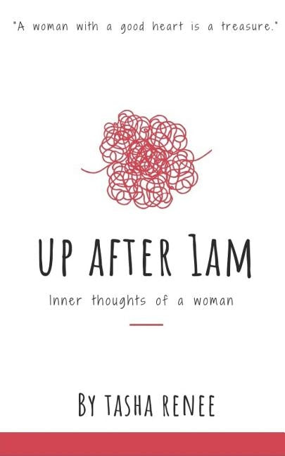 Up After 1am: Inner Thoughts of a Woman by Renee, Tasha