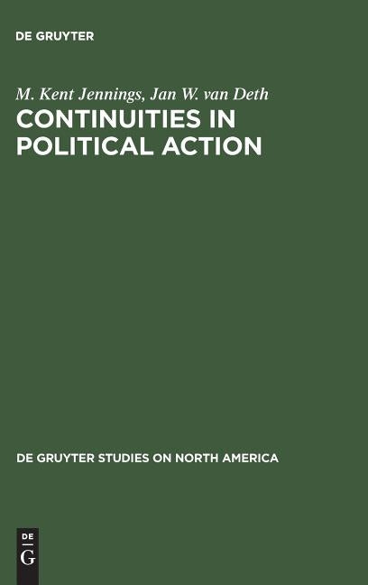 Continuities in Political Action: A Longitudinal Study of Political Orientations in Three Western Democracies by Jennings, M. Kent