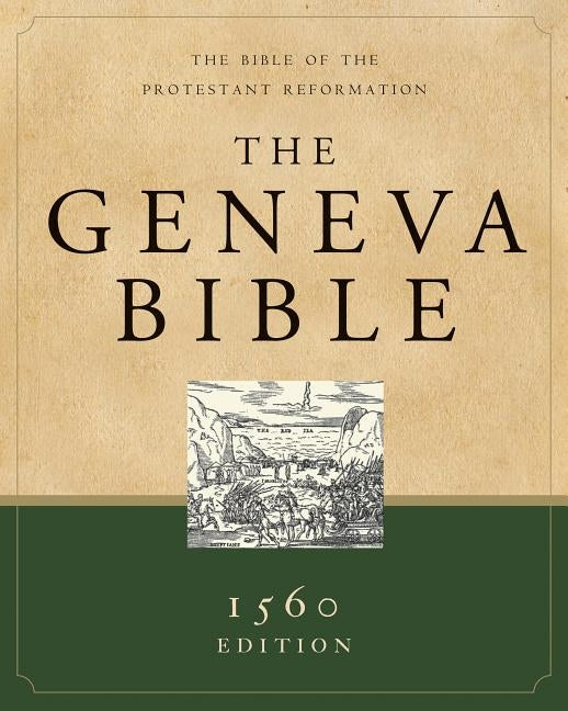 Geneva Bible-OE: The Bible of the Protestant Reformation by Hendrickson Bibles