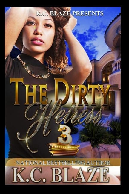 The Dirty Heiress 3: Your Husband My Man 8 by Blaze, K. C.