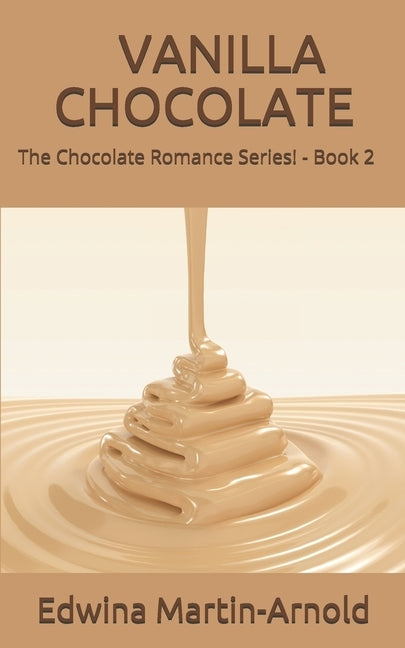 Vanilla Chocolate: The Chocolate Romance Series! - Book 2 by Martin-Arnold, Edwina