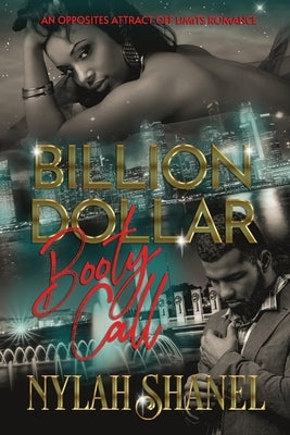 BILLION DOLLAR Booty Call: An Opposites Attract Off-Limits Romance by Shanel, Nylah