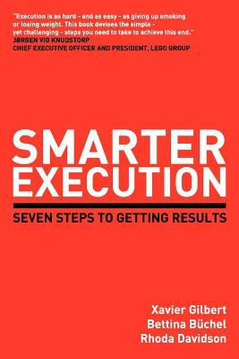 Smarter Execution: Seven Steps to Getting Results by Gilbert, Xavier