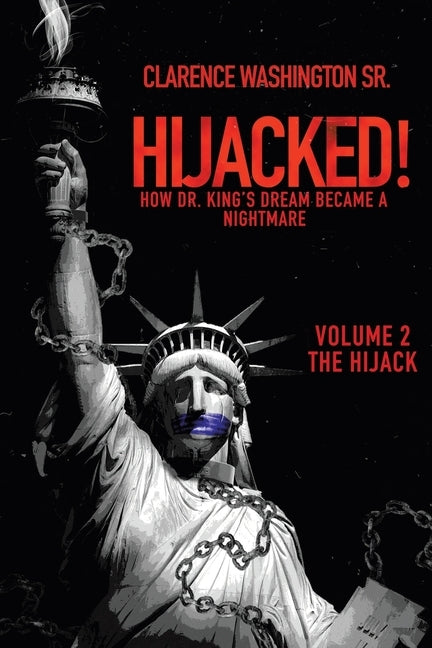 Hijacked!: How Dr. King's Dream Became a Nightmare by Washington, Clarence, Sr.