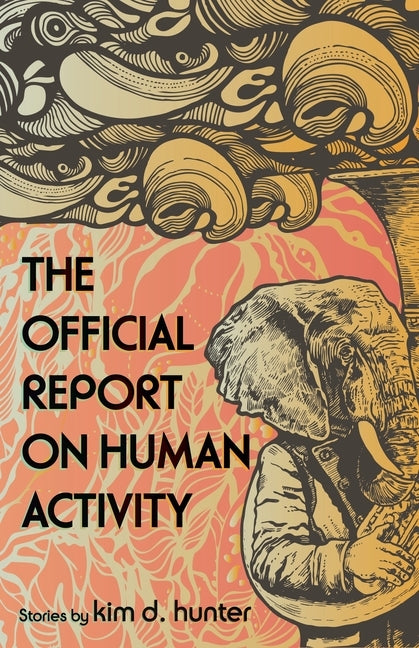 The Official Report on Human Activity by Hunter, Kim D.