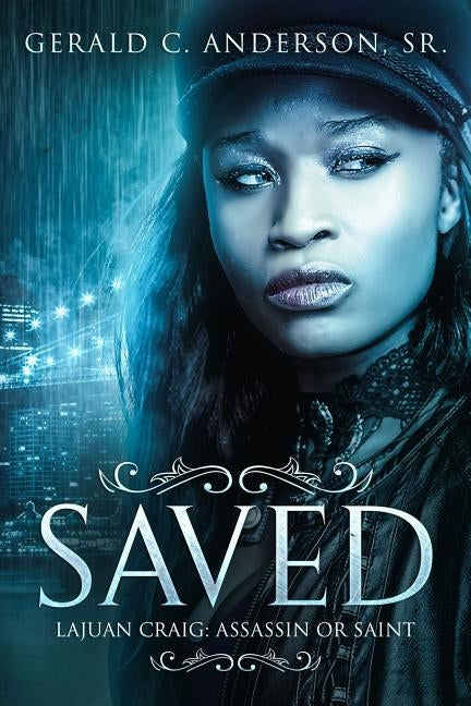Saved: LaJuan Craig - Assassin or Saint? by Anderson Sr, Gerald C.