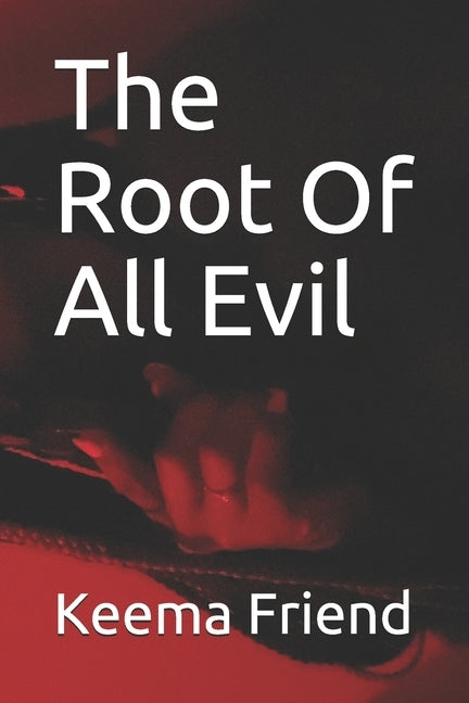 The Root Of All Evil by Friend, Keema