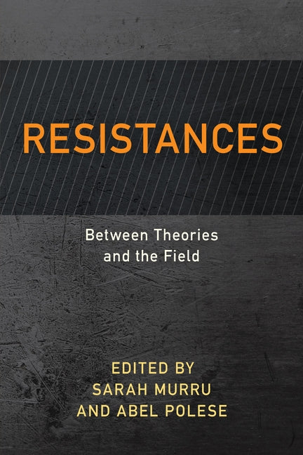 Resistances: Between Theories and the Field by Murru, Sarah