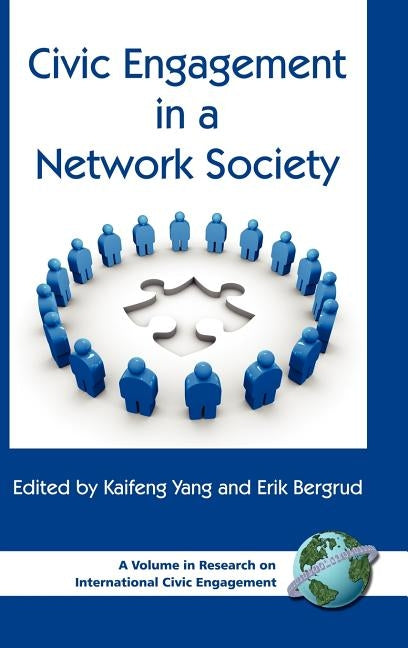 Civic Engagement in a Network Society (Hc) by Yang, Kaifeng