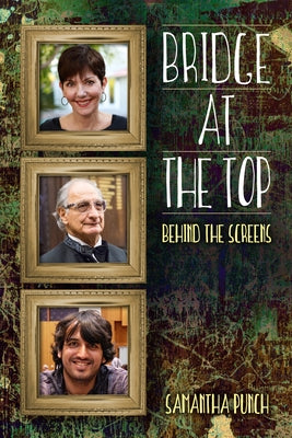 Bridge at the Top: Behind the Screens by Punch, Samantha