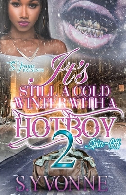 It's Still A Cold Winter With A Hot Boy 2 by Yvonne, S.