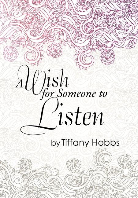 A Wish for Someone to Listen by Hobbs, Tiffany