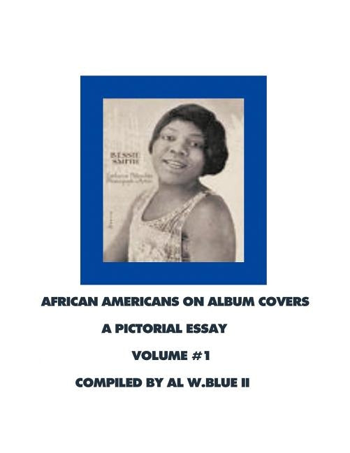 African Americans on Album Covers: A Pictoral Essay Volume 1 by Blue II, Al W.