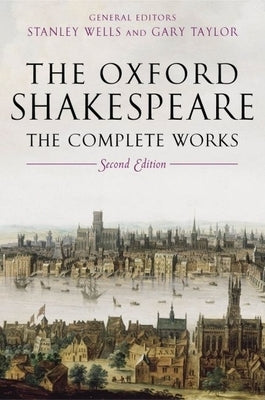 The Oxford Shakespeare: The Complete Works by Shakespeare, William