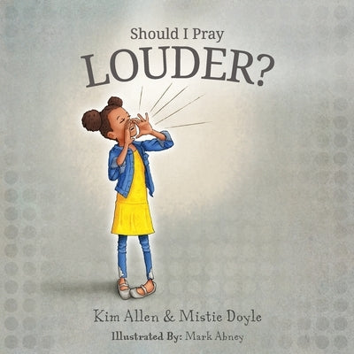 Should I Pray LOUDER? by Allen, Kim