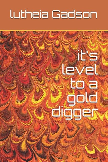 it's level to a gold digger by Gadson, Lutheia