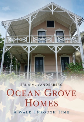 Ocean Grove Homes a Walk Through Time by Vanderberg