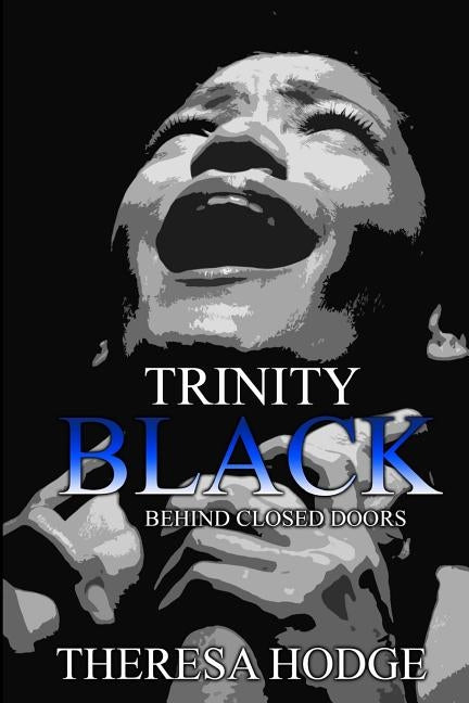 Trinity Black: Behind Closed Doors by Hodge, Theresa