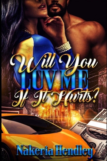 Will You Luv Me If It Hurts by Hendley, Nakeria