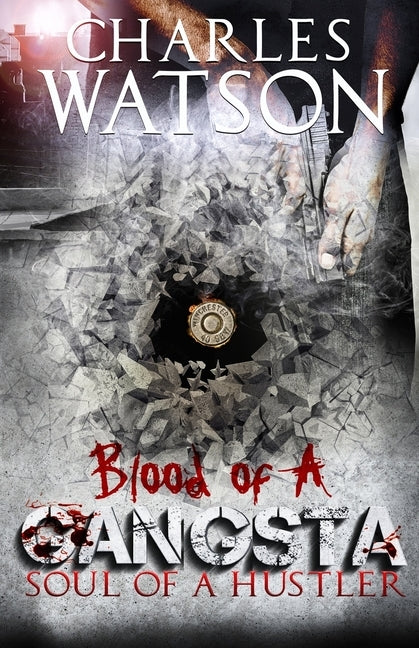 Blood of A Gangsta: Soul of a Hustler: Soul of a Hustler by Watson, Charles