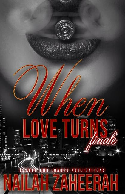 When Love Turns... Finale by Zaheerah, Nailah