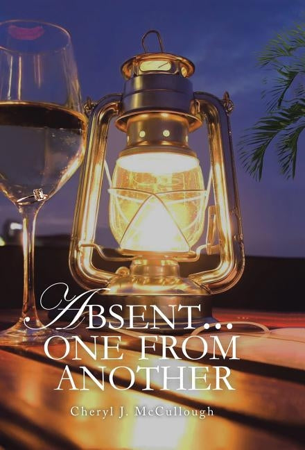 Absent . . . One from Another by McCullough, Cheryl J.