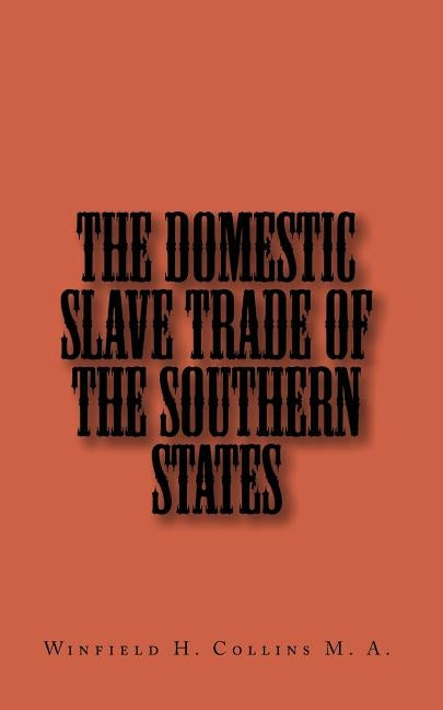 The Domestic Slave Trade of The Southern States by Mitchell, Joe Henry