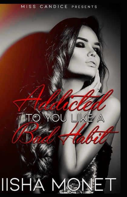 Addicted to you Like a Bad Habit by Monet, Iisha