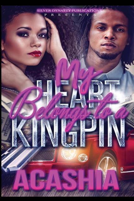My Heart Belongs To A Kingpin by Acashia