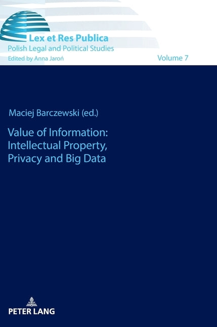 Value of Information: Intellectual Property, Privacy and Big Data by Barczewski, Maciej