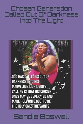 Chosen Generation Called Out Of Darkness Into The Light by Boswell, Sandie