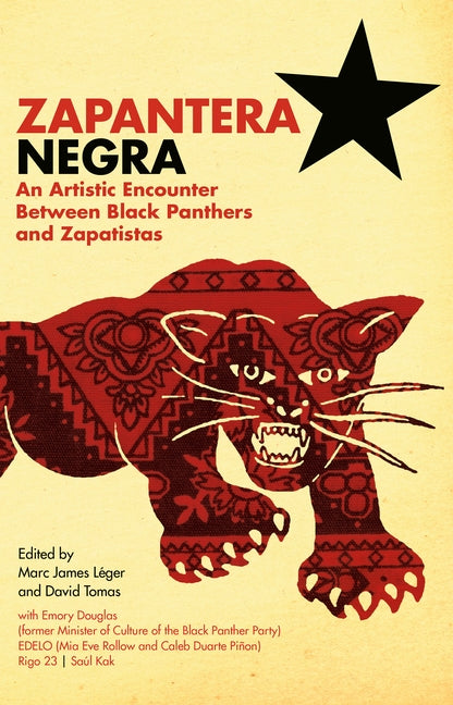 Zapantera Negra: An Artistic Encounter Between Black Panthers and Zapatistas by Léger, Marc James