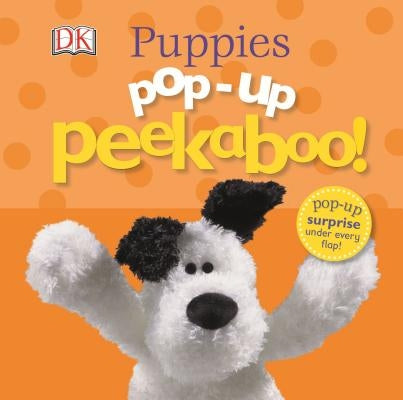 Pop-Up Peekaboo! Puppies: Pop-Up Surprise Under Every Flap! by DK