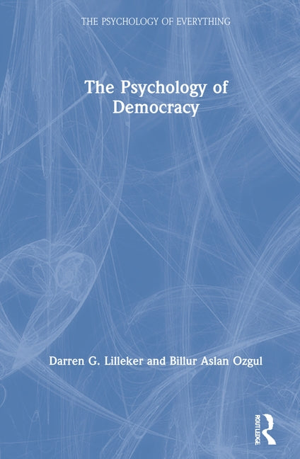 The Psychology of Democracy by Lilleker, Darren G.