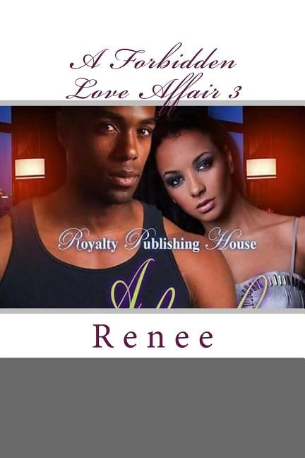 A Forbidden Love Affair 3 by Renee, Renee